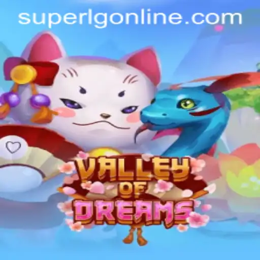 Valley of Dreams: Unveiling the Enchanting World of SuperLG